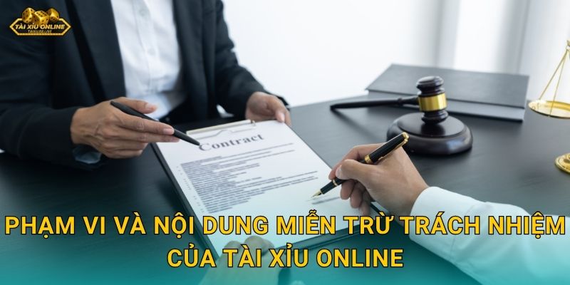 Phạm vi và nội dung miễn trừ trách nhiệm của Tài xỉu online