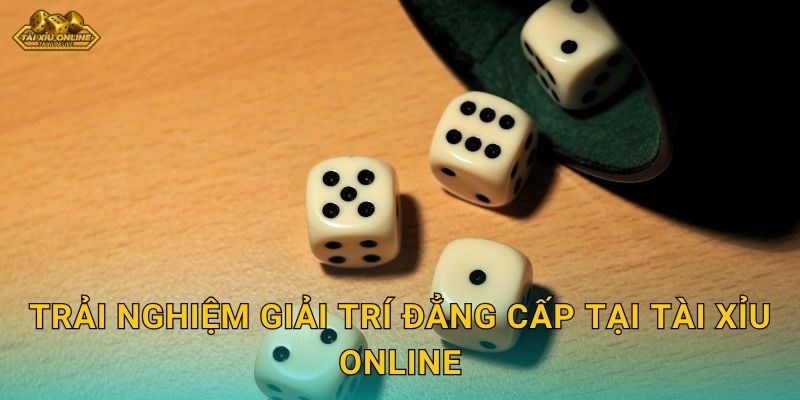 Trải nghiệm giải trí đẳng cấp tại Tài xỉu online