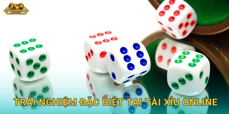 Trải nghiệm đặc biệt tại Tài xỉu online